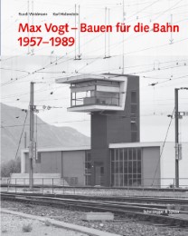Max Vogt - Bauen für die Bahn 1957-1989