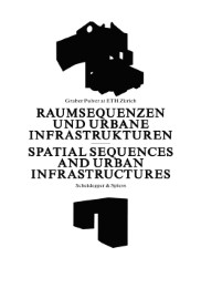 Raumsequenzen und Urbane Infrastrukturen