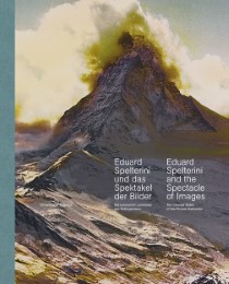Eduard Spelterini und das Spektakel der Bilder/Eduard Spelterini and the Spectacle of Images