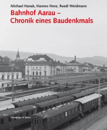 Bahnhof Aarau - Chronik eines Baudenkmals