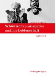 Schweizer Kunstsammler und ihre Leidenschaft - Cover