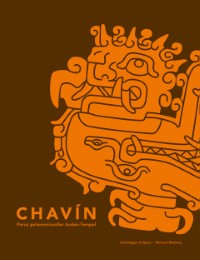 Chavín - Die Ankunft der Götter in den Anden