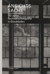 Ansichtssache.150 Jahre Architekturfotografie in Graubünden - Cover