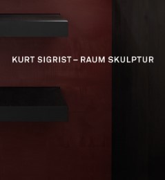 Kurt Sigrist - Raum Skulptur