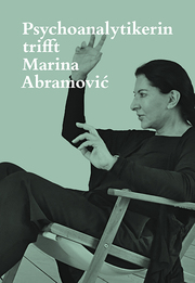 Psychoanalytikerin trifft Marina Abramovic/Künstlerin trifft Jeannette Fischer - Cover