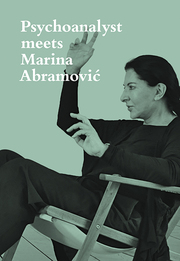 Psychoanalyst meets Marina Abramovic