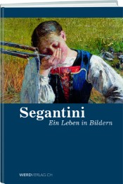 Segantini - Ein Leben in Bildern