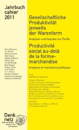 Jahrbuch Denknetz 2011: Gesellschaftliche Produktivität jenseits der Warenform