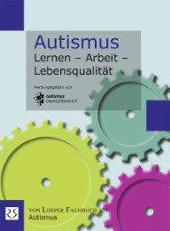 Autismus: Lernen - Arbeit - Lebensqualität