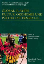 Global Players - Kultur, Ökonomie und Politik des Fussballs