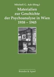 Materialien zur Geschichte der Psychoanalyse in Wien 1938-1945