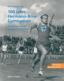 100 Jahre Hermann-Böse-Gymnasium. Eine Bremer Schule im Wandel der Zeiten