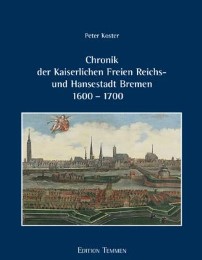Chronik der Kaiserlichen Freien Reichs- und Hansestadt Bremen 1600-1700 - Cover