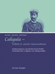 Caligula - Wilhelm II. und der Caesarenwahnsinn