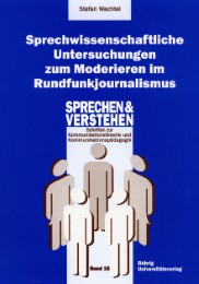 Sprechwissenschaftliche Untersuchungen zum Moderieren im Rundfunkjournalismus - Cover