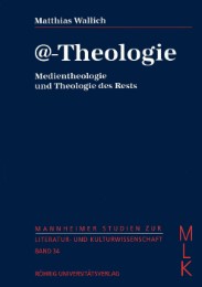 @-Theologie.Medientheologie und Theologie des Rests