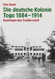 Die deutsche Kolonie Togo 1884-1914