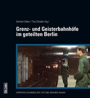 Grenz- und Geisterbahnhöfe im geteilten Berlin - Cover