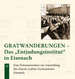 Gratwanderungen - Das 'Entjudungsinstitut' in Eisenach
