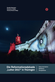 Die Reformationsdekade »Luther 2017« in Thüringen