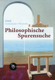 Ethik - Landesausgabe Sachsen, Philosophische Spurensuche - Gymnasiale Oberstufe