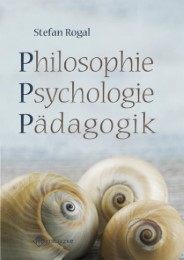 Philosophie, Psychologie, Pädagogik