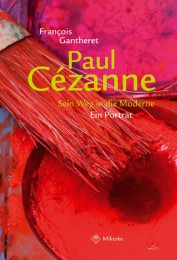 Paul Cezanne - Sein Weg in die Moderne