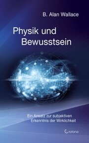 Physik und Bewusstsein: Ein Ansatz zur subjektiven Erkenntnis der Wirklichkeit - Cover