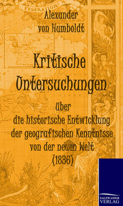Kritische Untersuchungen über die historische Entwicklung der geografischen Kenntnisse von der neuen Welt (1836)