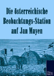Die österreichische Beobachtungs-Station auf Jan Mayen 1882-1883