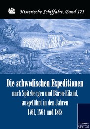 Die schwedischen Expeditionen nach Spitzbergen und Bären-Eiland, ausgeführt in den Jahren 1861,1864 und 1868