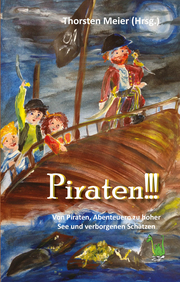 Piraten!!! Von Freibeutern, Abenteuern zu hoher See und verborgenen Schätzen - Cover