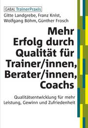 Mehr Erfolg durch Qualität für Trainer/innen, Berater/innen, Coachs - Cover