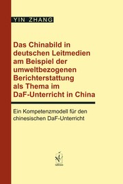 Das Chinabild in deutschen Leitmedien am Beispiel der umweltbezogenen Berichterstattung als Thema im DaF-Unterricht in China