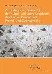 Zur Kategorie Diskurs in der Kultur- und Literaturdidaktik des Faches Deutsch als Fremd- und Zweitsprache