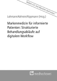 Markenmedizin für informierte Patienten: Strukturierte Behandlungsabläufe auf digitalem Workflow - Cover