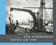 Der Hamburger Hafen um 1900. Ein historischer Rundgang