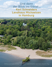 'Und dann der Blick ins Elbtal ...'. Karl Schneiders Landhaus Michaelsen in Hamburg