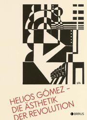 Helios Gómez - Die Ästhetik der Revolution