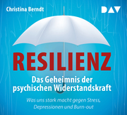 Resilienz - Das Geheimnis der psychischen Widerstandskraft