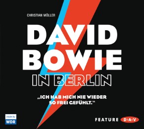 David Bowie in Berlin - 'Ich hab mich nie wieder so frei gefühlt.'
