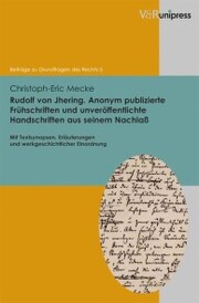 Rudolf von Jhering. Anonym publizierte Frühschriften und unveröffentlichte Handschriften aus seinem Nachlaß - Cover