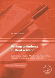 Verlagsgründung in Deutschland - Buchverlag, eBooks, Musikverlag, Modeverlag, Klingeltöne, Software, Fotos und mehr