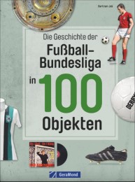 Die Geschichte der Fußball-Bundesliga in 100 Objekten