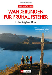 Die schönsten Wanderungen für Frühaufsteher in den Allgäuer Alpen