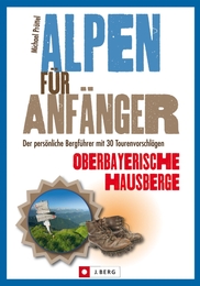 Alpen für Anfänger - Oberbayerische Hausberge
