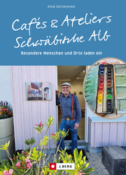Cafés und Ateliers - Schwäbische Alb