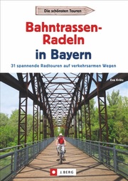 Radtouren Bayern: Die schönsten Touren - Bahntrassen-Radeln in Bayern