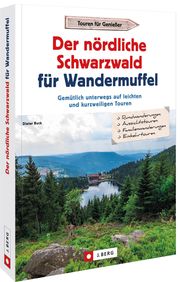 Der nördliche Schwarzwald für Wandermuffel