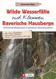 Wilde Wasserfälle und Klammen in den Bayerischen Hausbergen